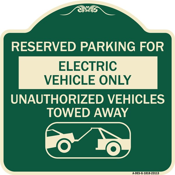 Reserved Parking for Electric Vehicle Unauthorized Vehicles Towed Away Alum, 18" x 18", G-1818-23113